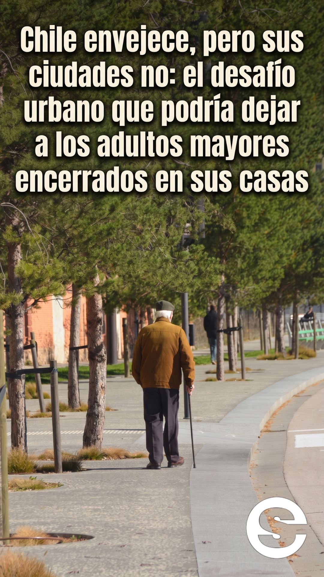 🇨🇱🧘 Chile envejece, pero sus ciudades no: el desafío urbano que podría dejar a los adultos mayores encerrados en sus casas 💡.