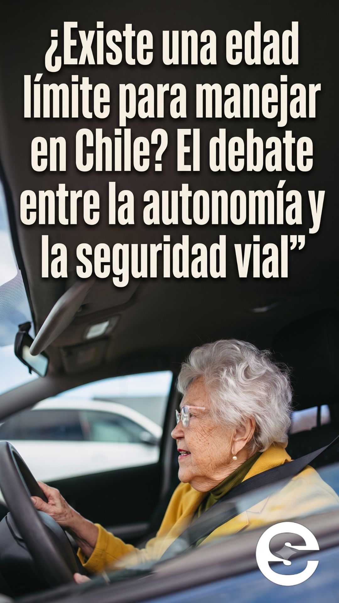 🇨🇱🧘 ¿Existe una edad límite para manejar en Chile? El debate entre la autonomía y la seguridad vial 💡.