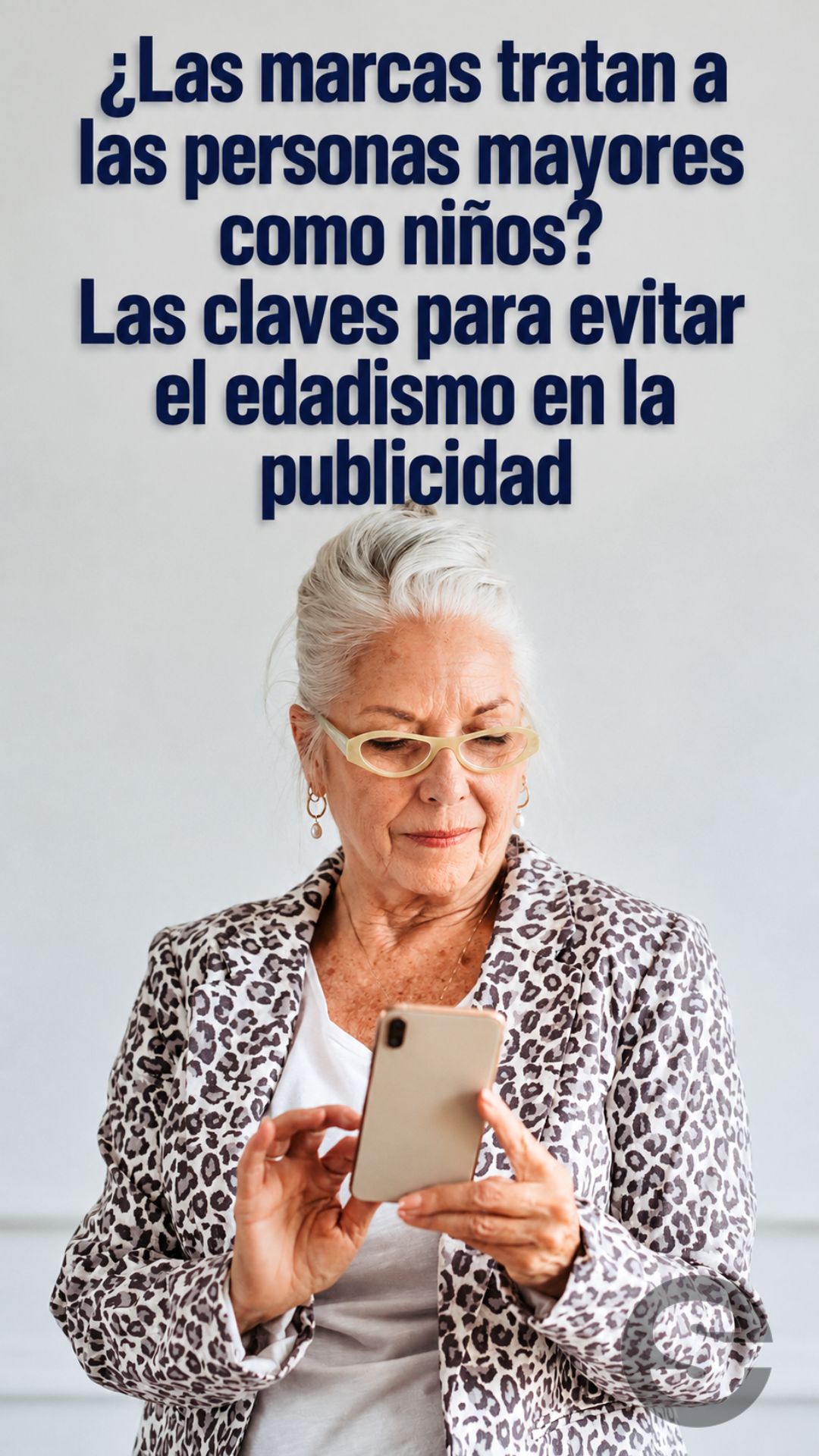 🇦🇷 🧘 💡 ¿Las marcas tratan a las personas mayores como niños? Las claves para evitar el edadismo en la publicidad.