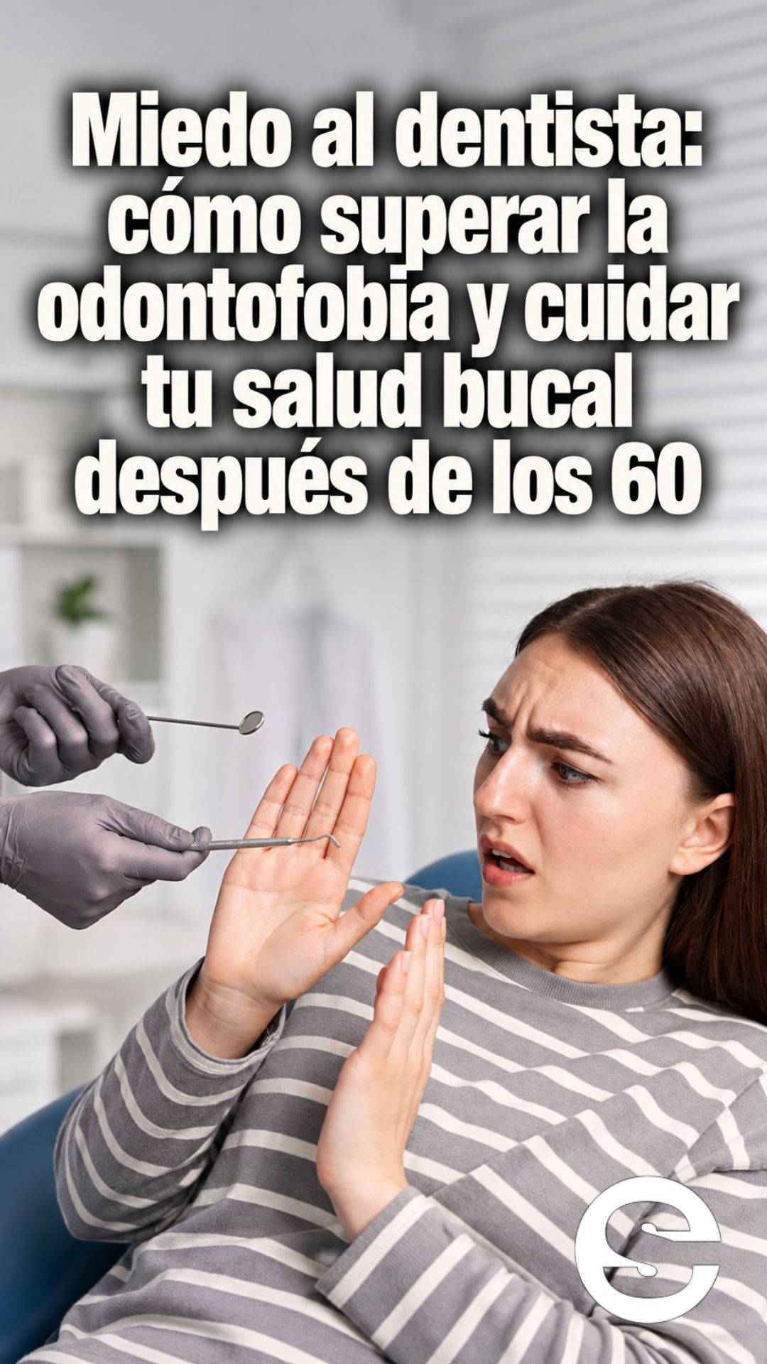 🇨🇱 🦷 Miedo al dentista: cómo superar la odontofobia y cuidar tu salud bucal después de los 60.