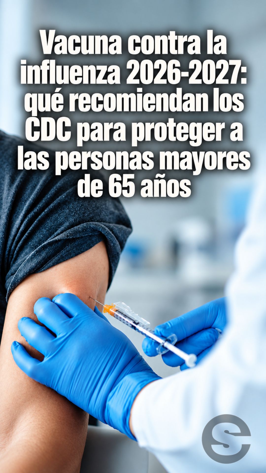 🇺🇸🧘🩺 Vacuna contra la influenza 2026-2027: qué recomiendan los CDC para proteger a las personas mayores de 65 años.
