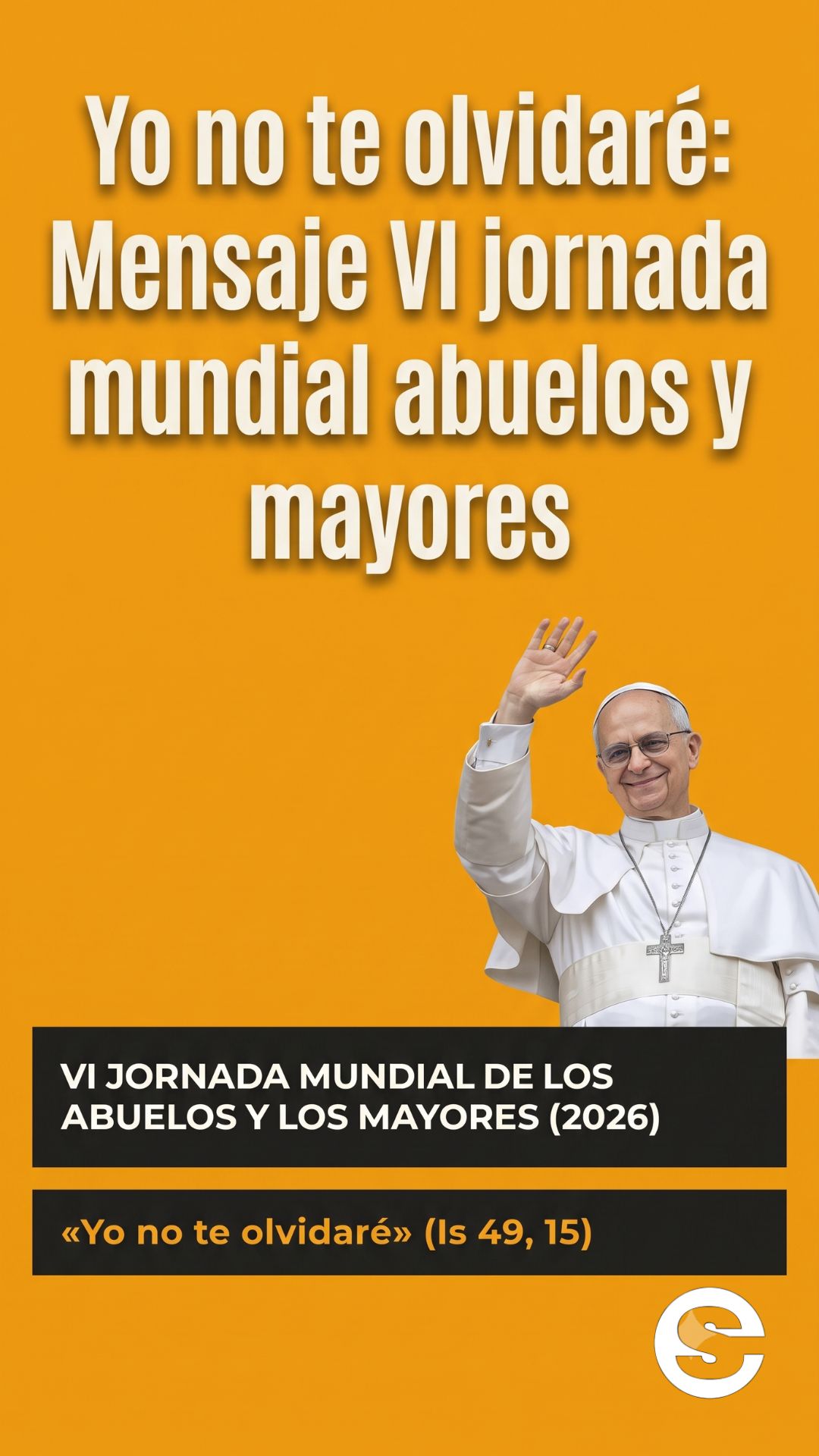 🌐🕊 Yo no te olvidare: Mensaje VI jornada mundial abuelos y mayores 🧘‍♂️.
