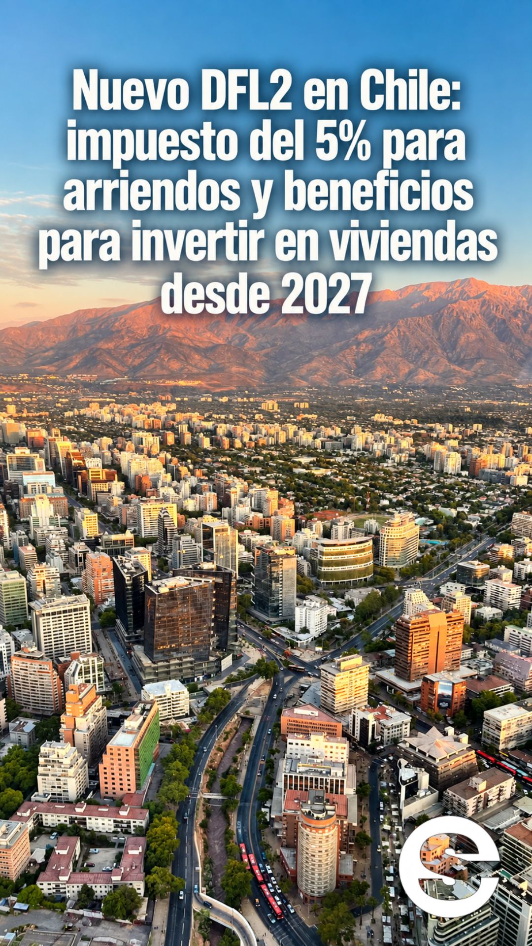 🇨🇱 💸 💹 Nuevo DFL2 en Chile: impuesto del 5% para arriendos y beneficios para invertir en viviendas desde 2027.