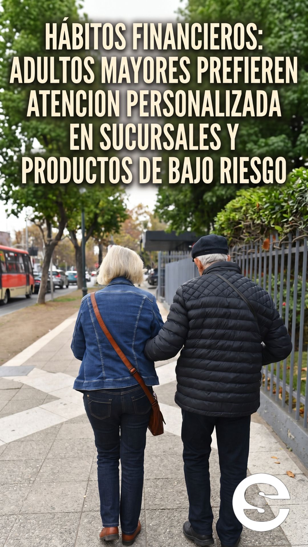 🇨🇱💸 Habitos financieros: adultos mayores prefieren atencion personalizada en sucursales y productos de bajo riesgo 💹.