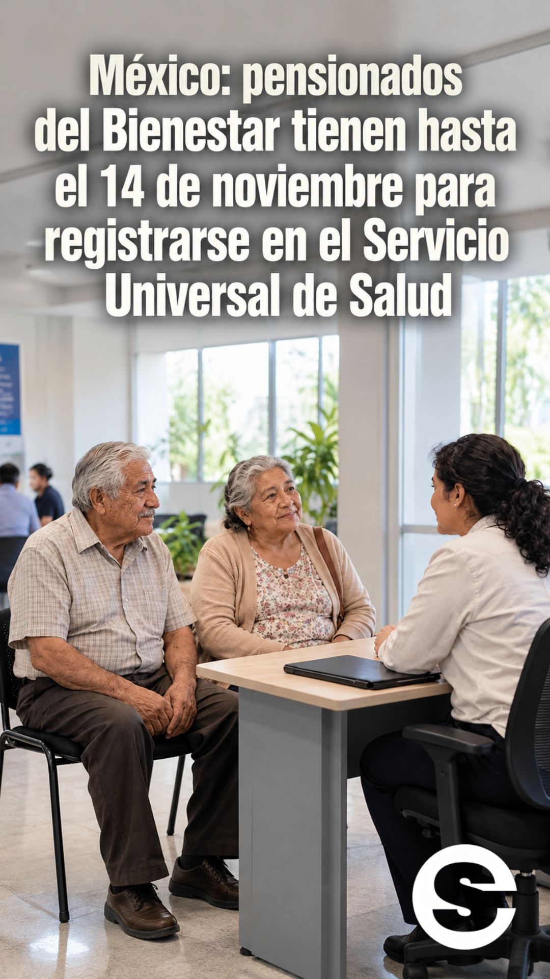 🇲🇽🧘🩺 México: pensionados del Bienestar tienen hasta el 14 de noviembre para registrarse en el Servicio Universal de Salud.