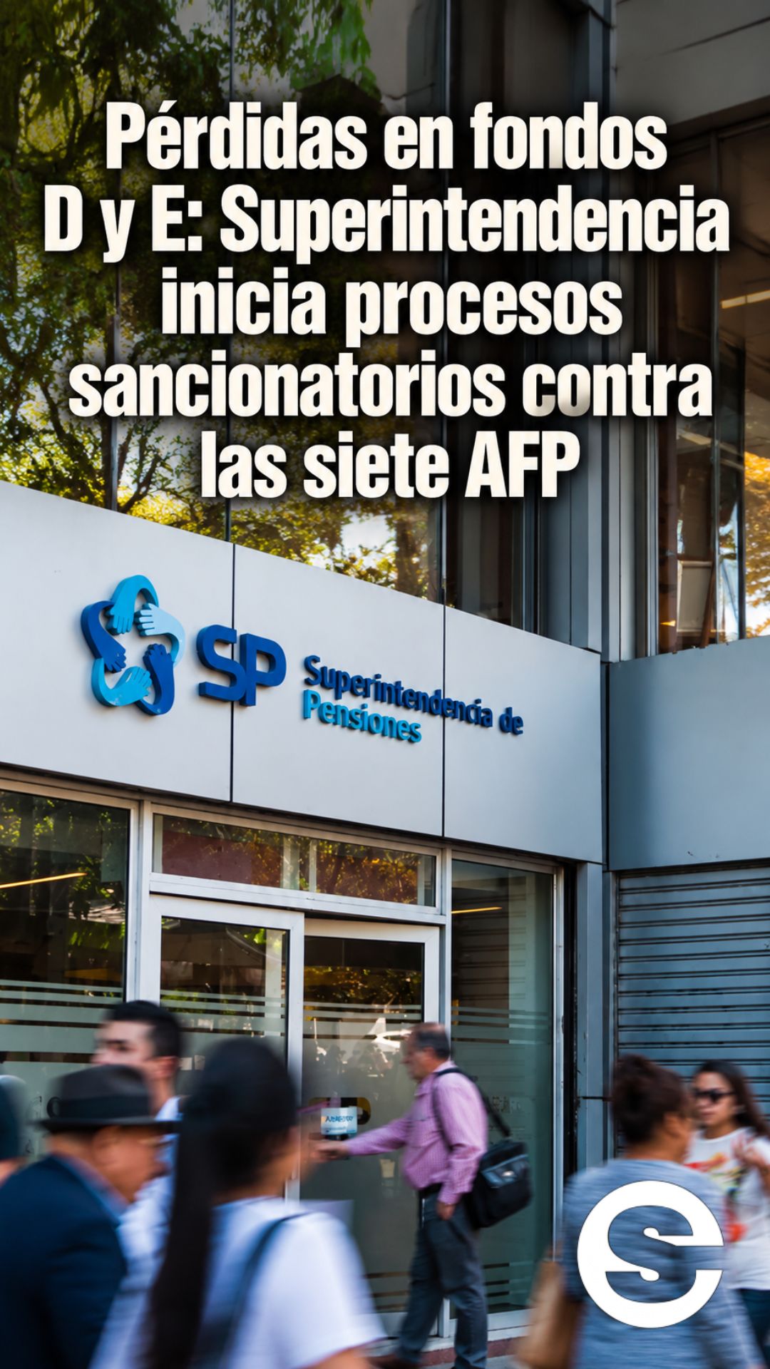 🇨🇱 💸 🏦 Pérdidas en fondos D y E: Superintendencia inicia procesos sancionatorios contra las siete AFP.