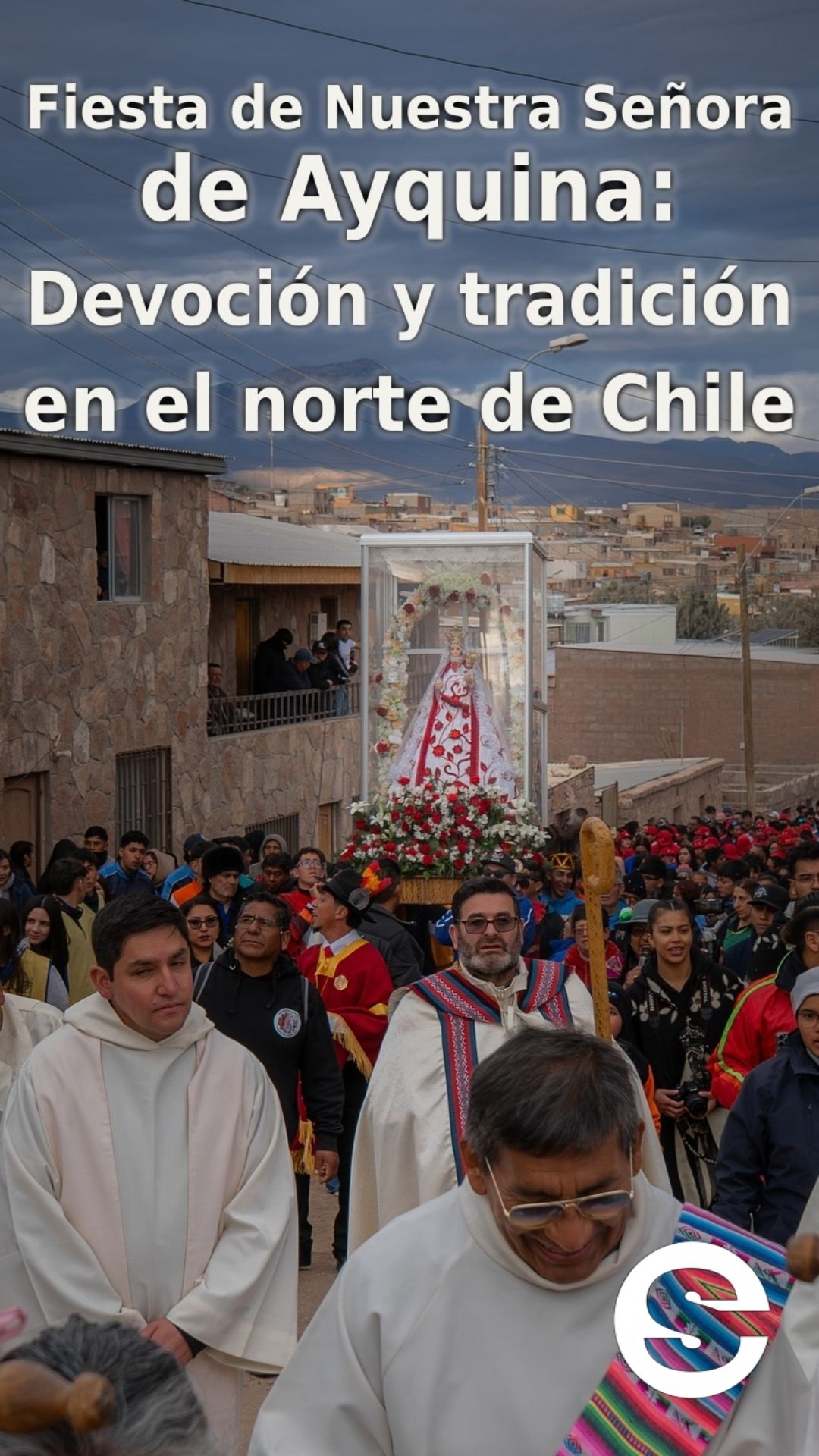 🇨🇱🎡 Fiesta de Nuestra Señora de Ayquina: Devoción y tradición en el norte de Chile 🎟.