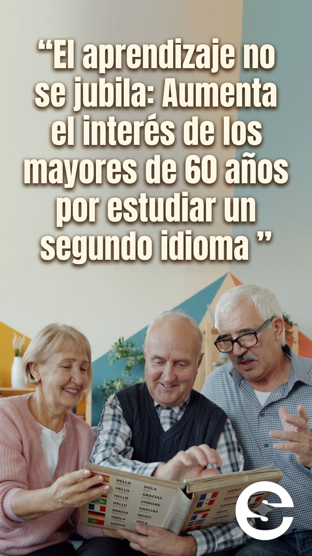 🇨🇱📈 El aprendizaje no se jubila: aumenta interes de los mayores de 60 anos por estudiar un segundo idioma 🧑‍🏫.