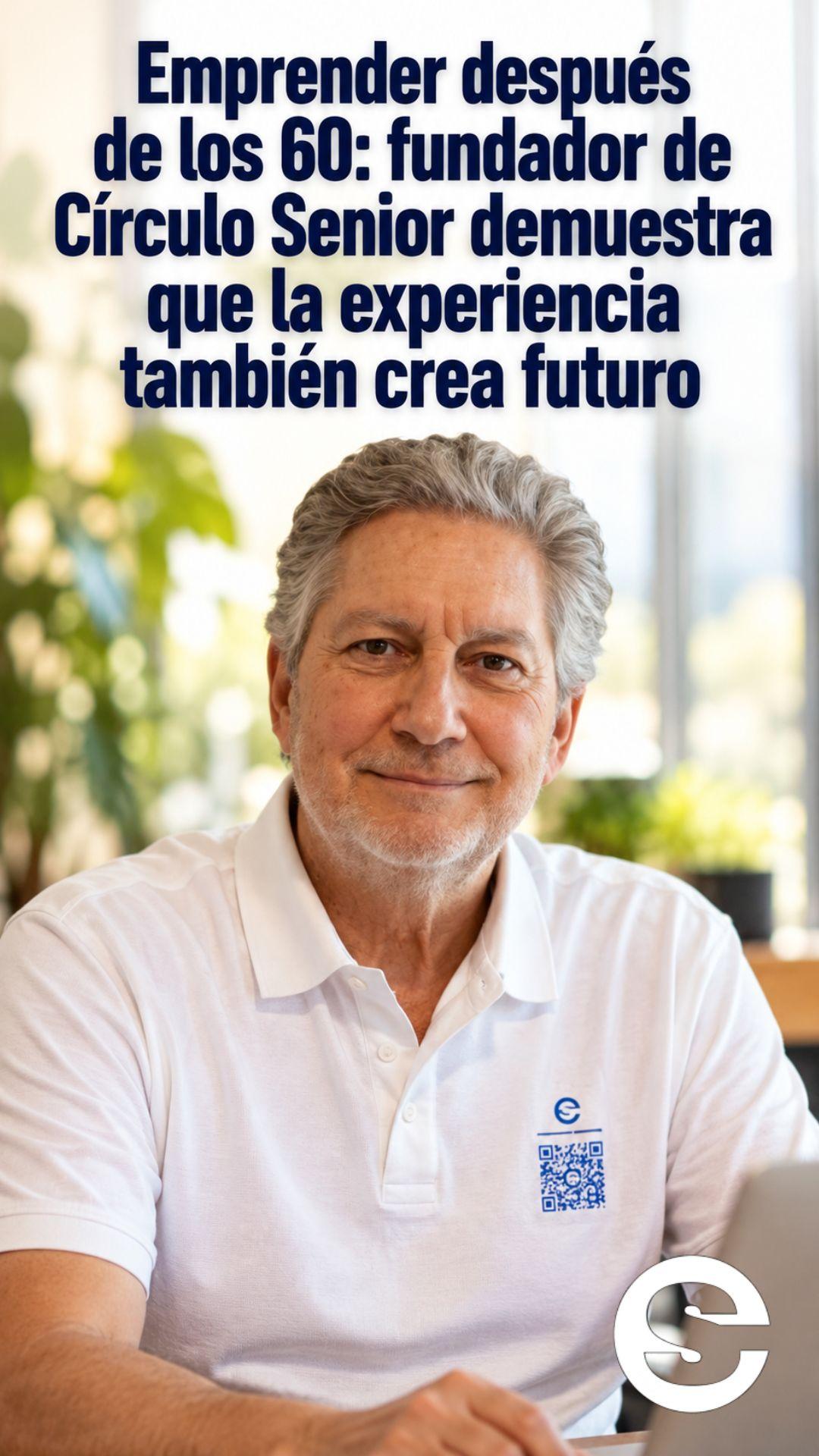 🇨🇱 📈 ⚡ Emprender después de los 60: fundador de Círculo Senior demuestra que la experiencia también crea futuro.