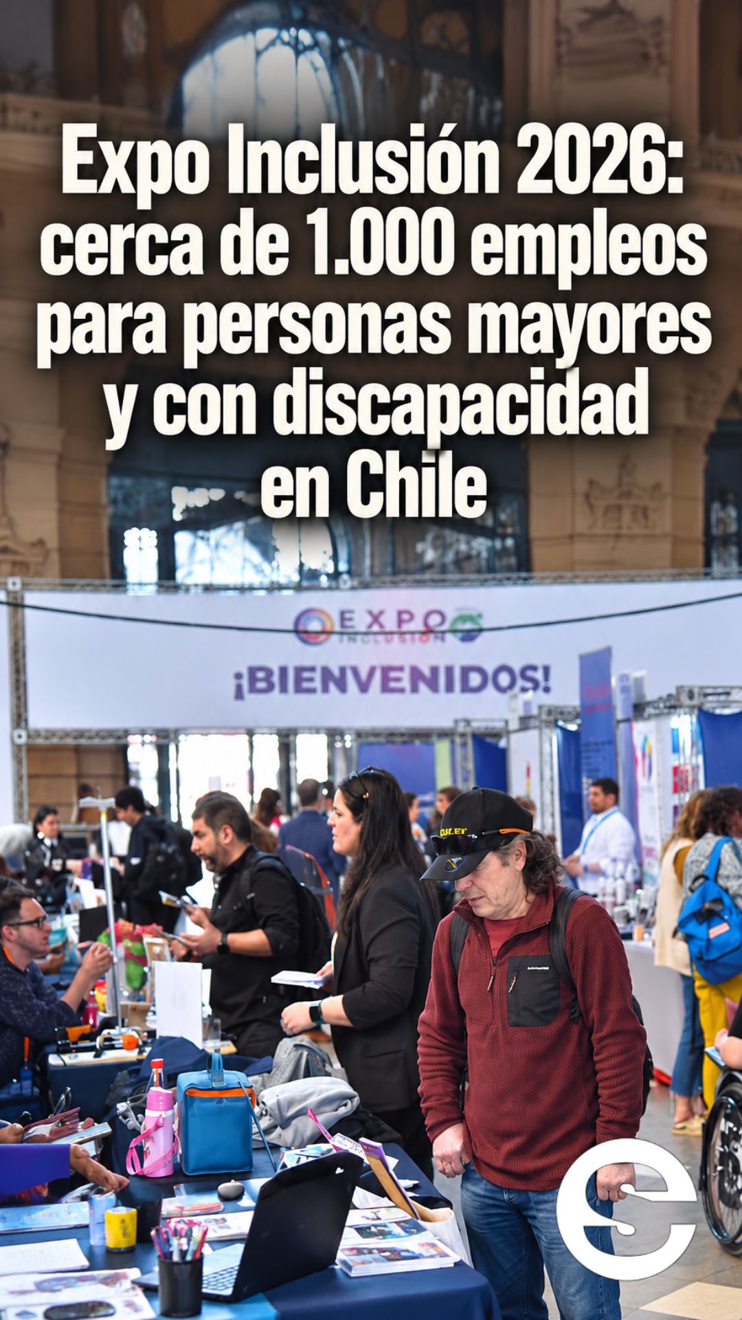 🇨🇱 📈 👔 Expo Inclusión 2026: cerca de 1.000 empleos para personas mayores y con discapacidad en Chile.