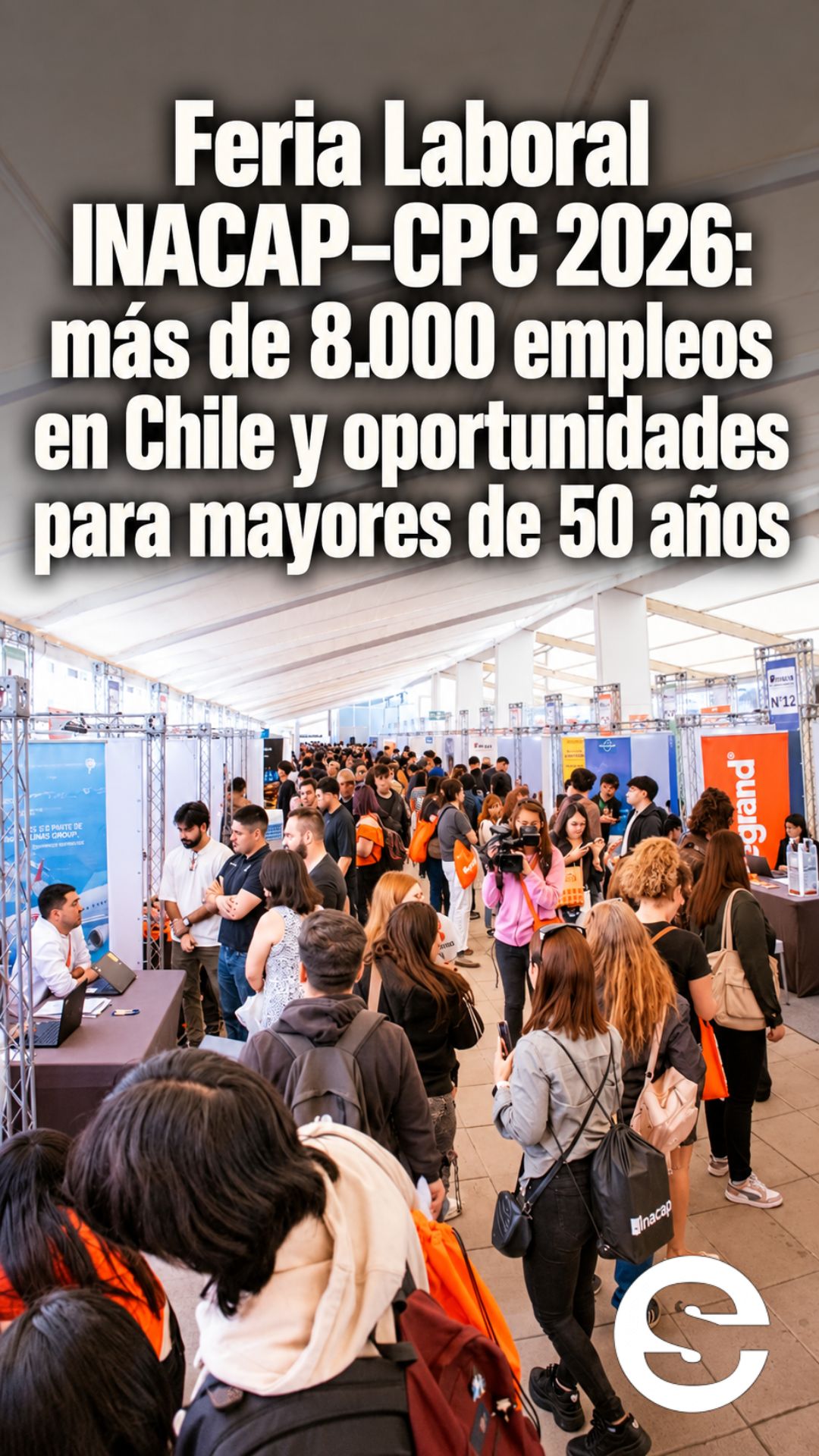 🇨🇱 📈 👔 Feria Laboral INACAP–CPC 2026: más de 8.000 empleos en Chile y oportunidades para mayores de 50 años.