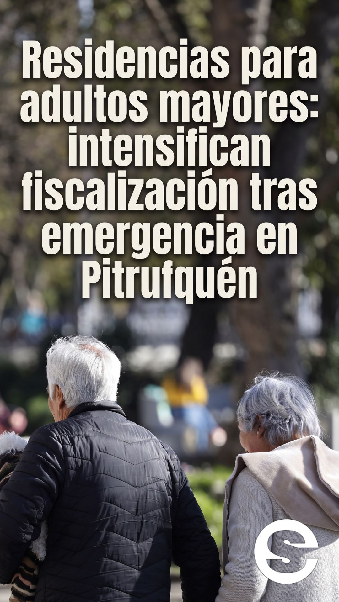 🇨🇱🧘 Intensifican fiscalización en residencias de mayores 🩺.