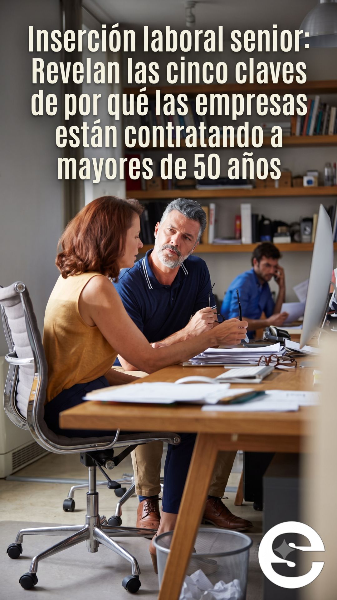 🇨🇱📈 Por que las empresas estan contratando a mayores de 50 anos las cinco claves del regreso del talento senior 👔.